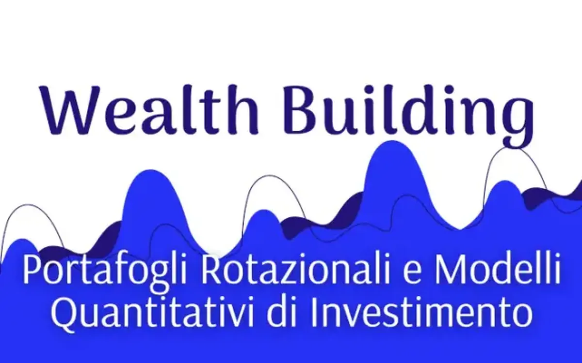 Download Wealth Building: Portafogli Rotazionali e Modelli Quantitativi – Luca Giusti